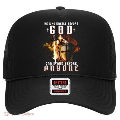 He Who Kneels Before God Can Stand Before Anyone Hat