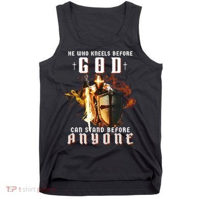 He Who Kneels Before God Can Stand Before Anyone Tank Top