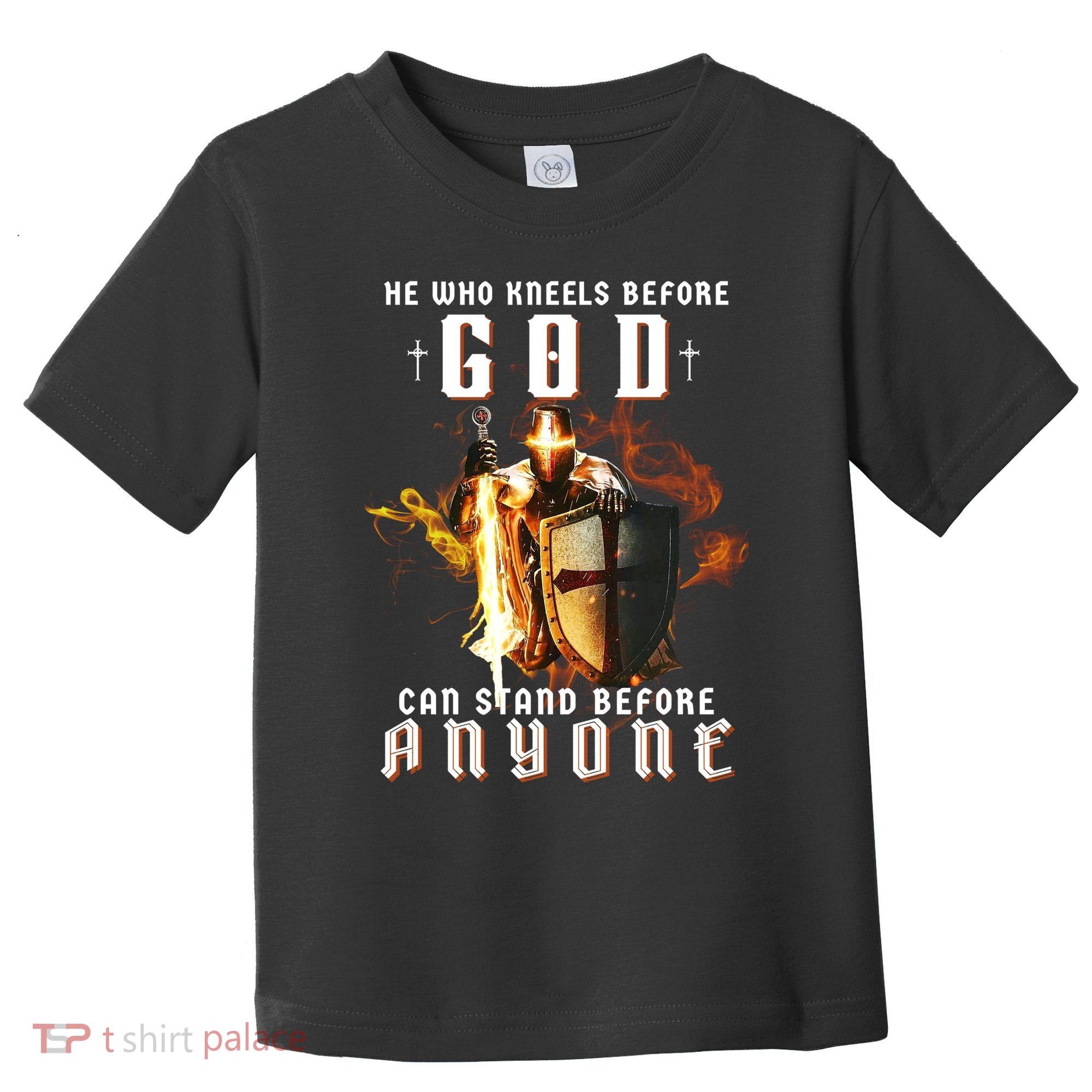 He Who Kneels Before God Can Stand Before Anyone Toddler T-Shirt