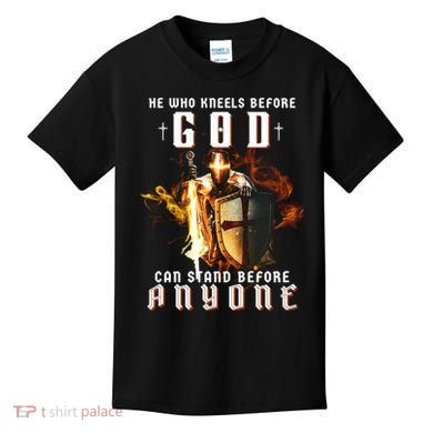 He Who Kneels Before God Can Stand Before Anyone Kids T-Shirt