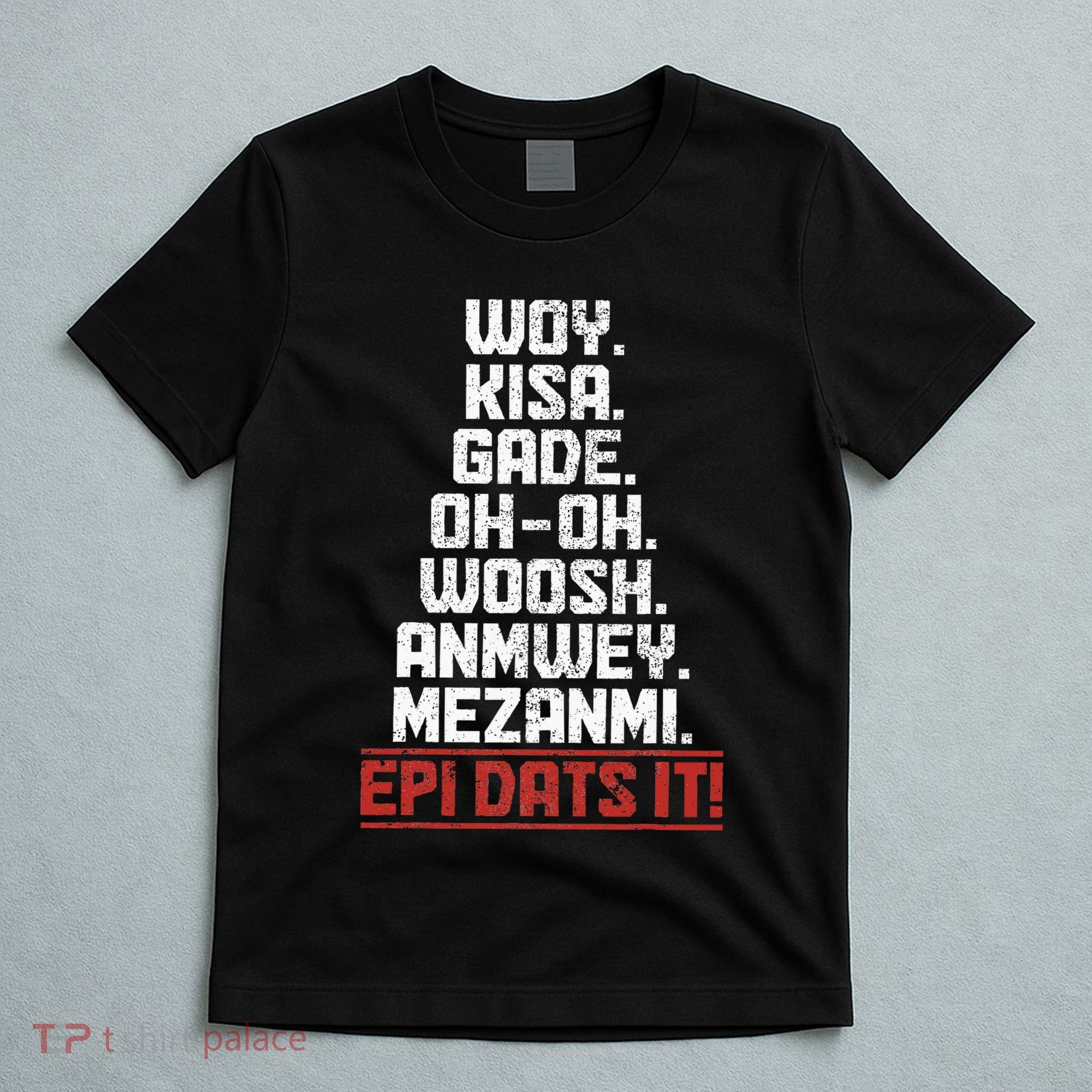 Haiti Woy Kisa Gade Funny Haitian Pride Flag T-Shirt