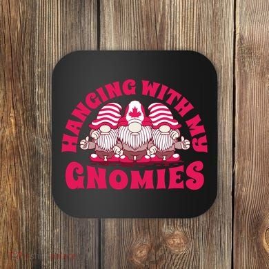 Hanging With My Gnomies Canada Coaster