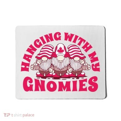 Hanging With My Gnomies Canada Mousepad