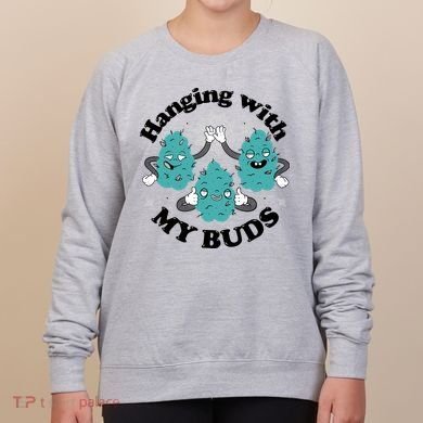 Hanging With My Buds Funny Marijuana Women's Sweatshirt
