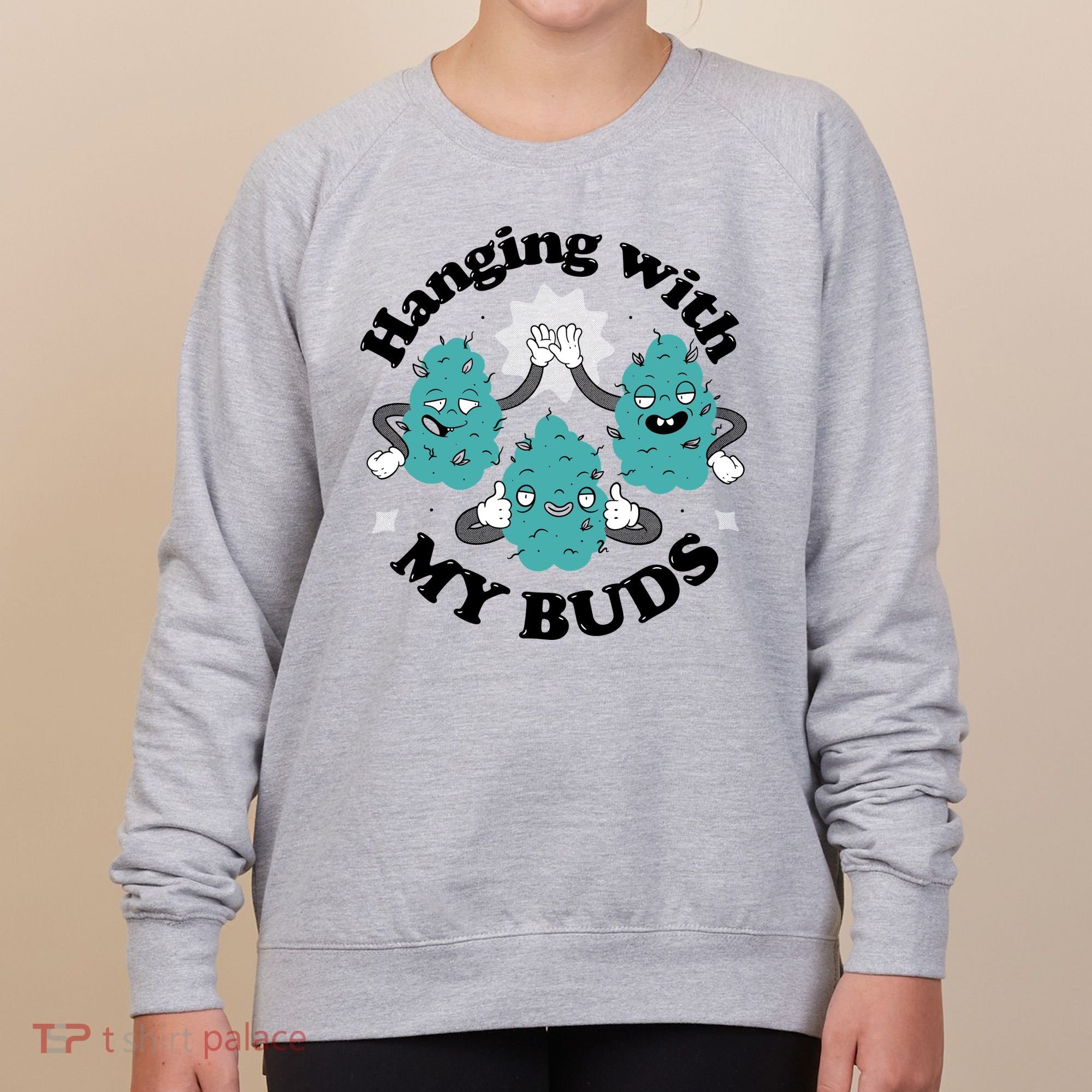 Hanging With My Buds Funny Marijuana Women's Sweatshirt
