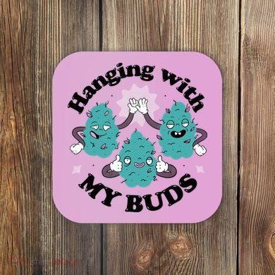 Hanging With My Buds Funny Marijuana Coaster