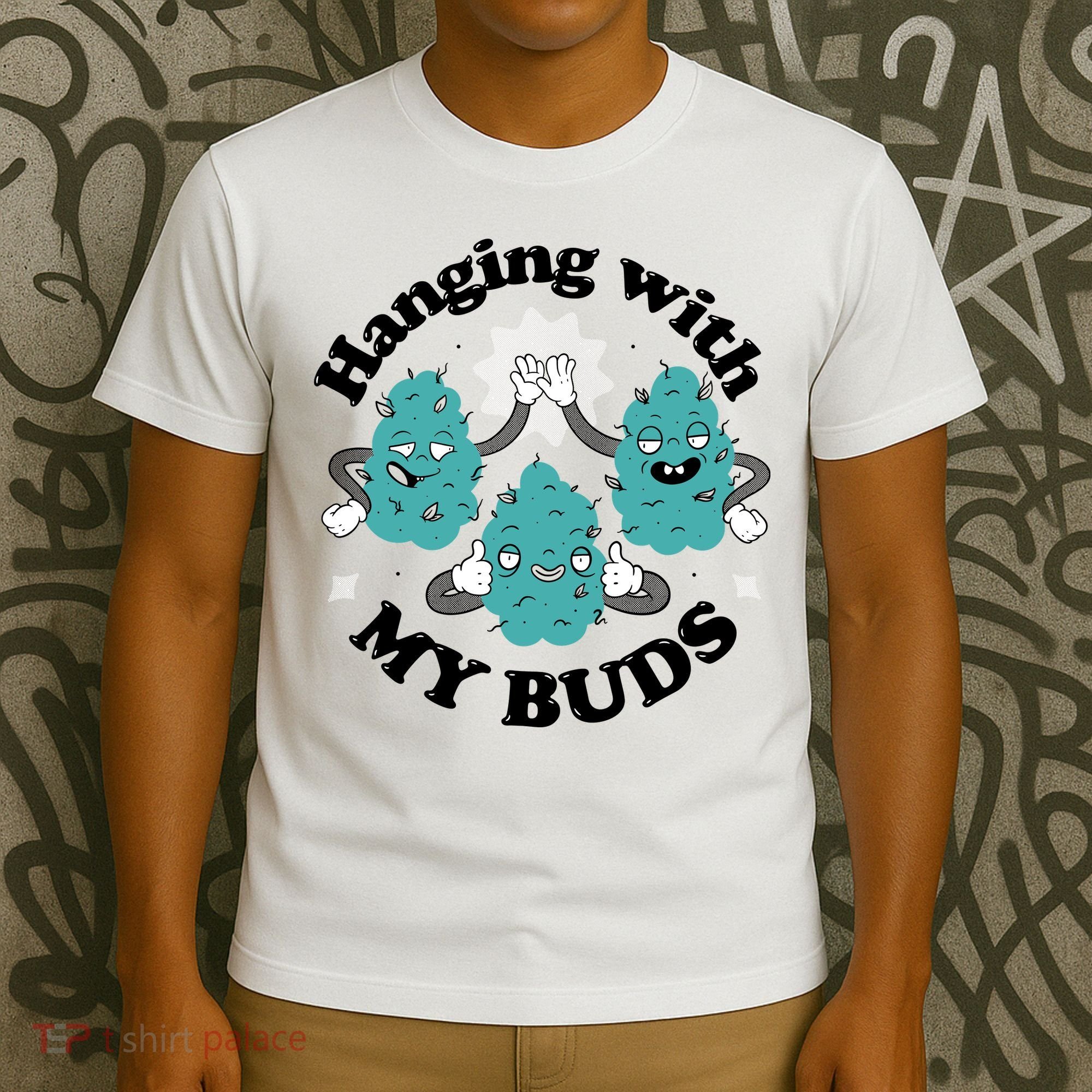 Hanging With My Buds Funny Marijuana T-Shirt