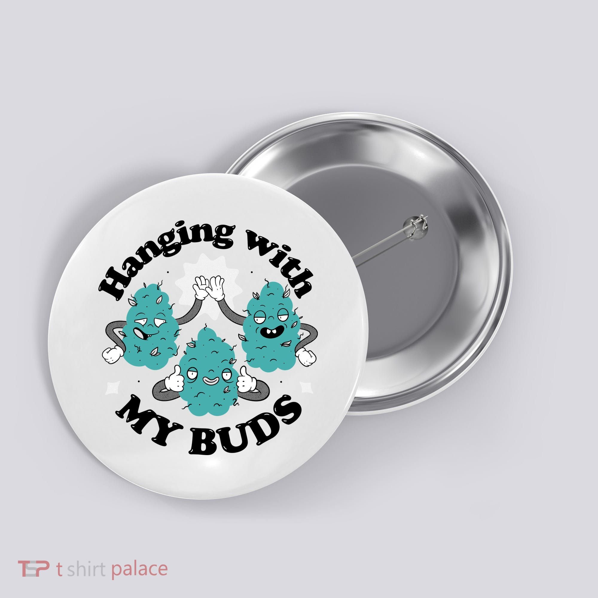 Hanging With My Buds Funny Marijuana Button