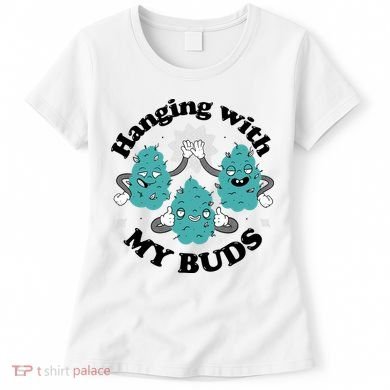 Hanging With My Buds Funny Marijuana Women's T-Shirt