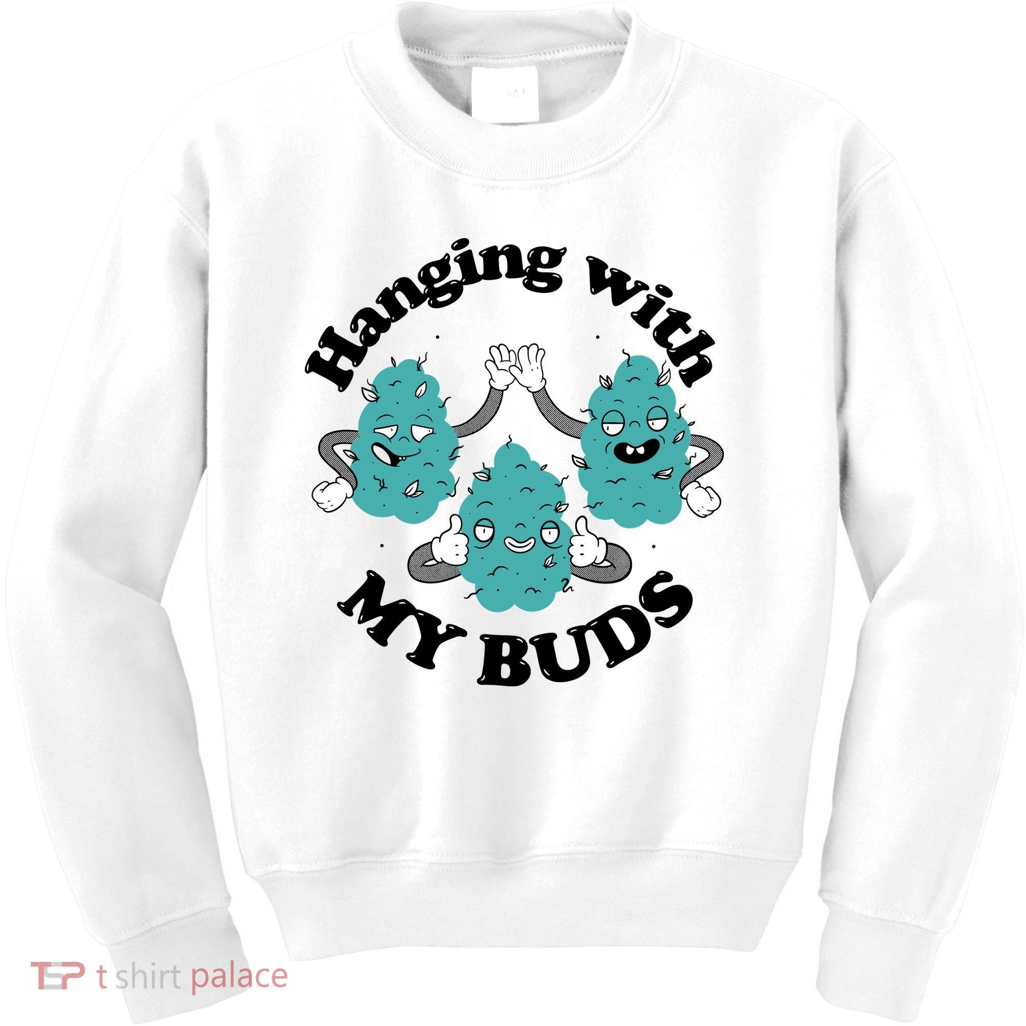 Hanging With My Buds Funny Marijuana Kids Sweatshirt
