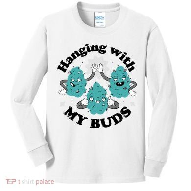 Hanging With My Buds Funny Marijuana Kids Long Sleeve Shirt