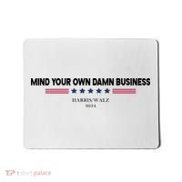 Harris Walz Mind Your Own Damn Business Election Mousepad thumb 0