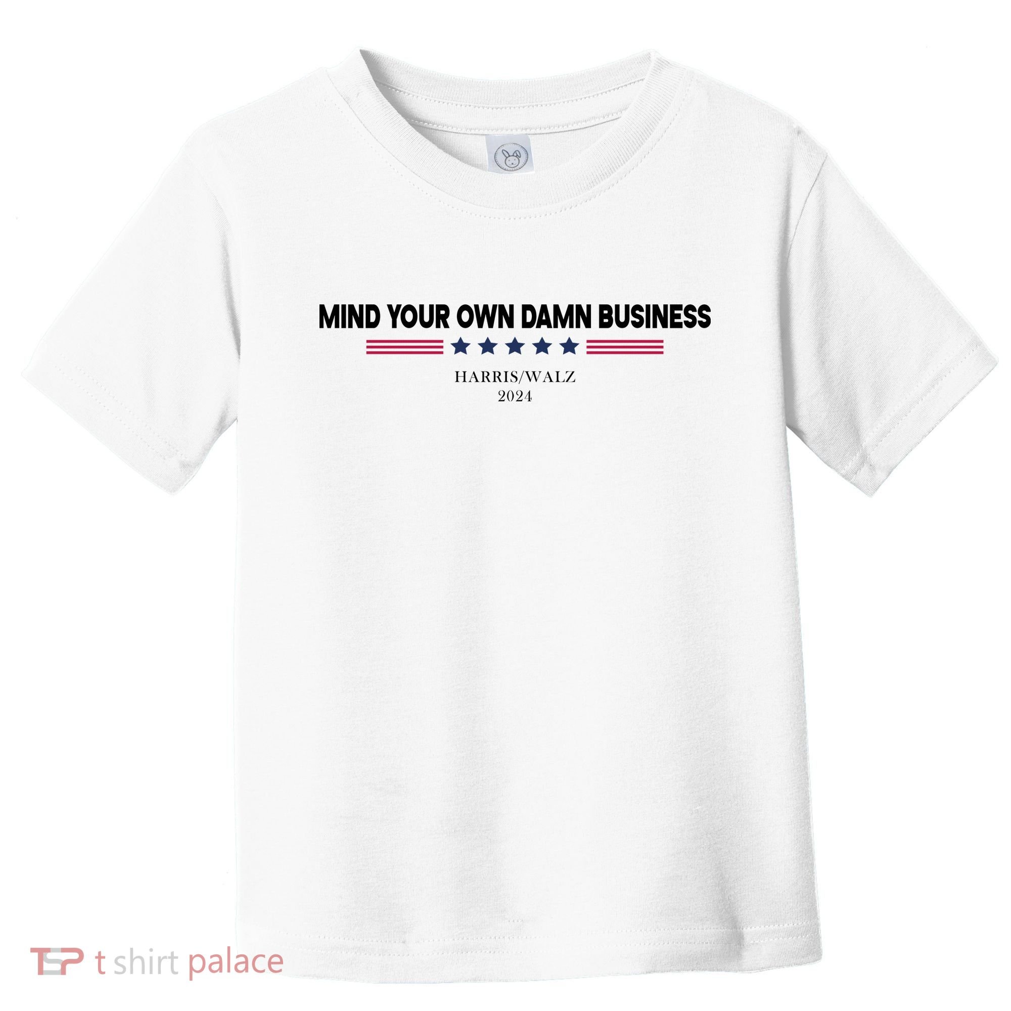 Harris Walz Mind Your Own Damn Business Election Toddler T-Shirt