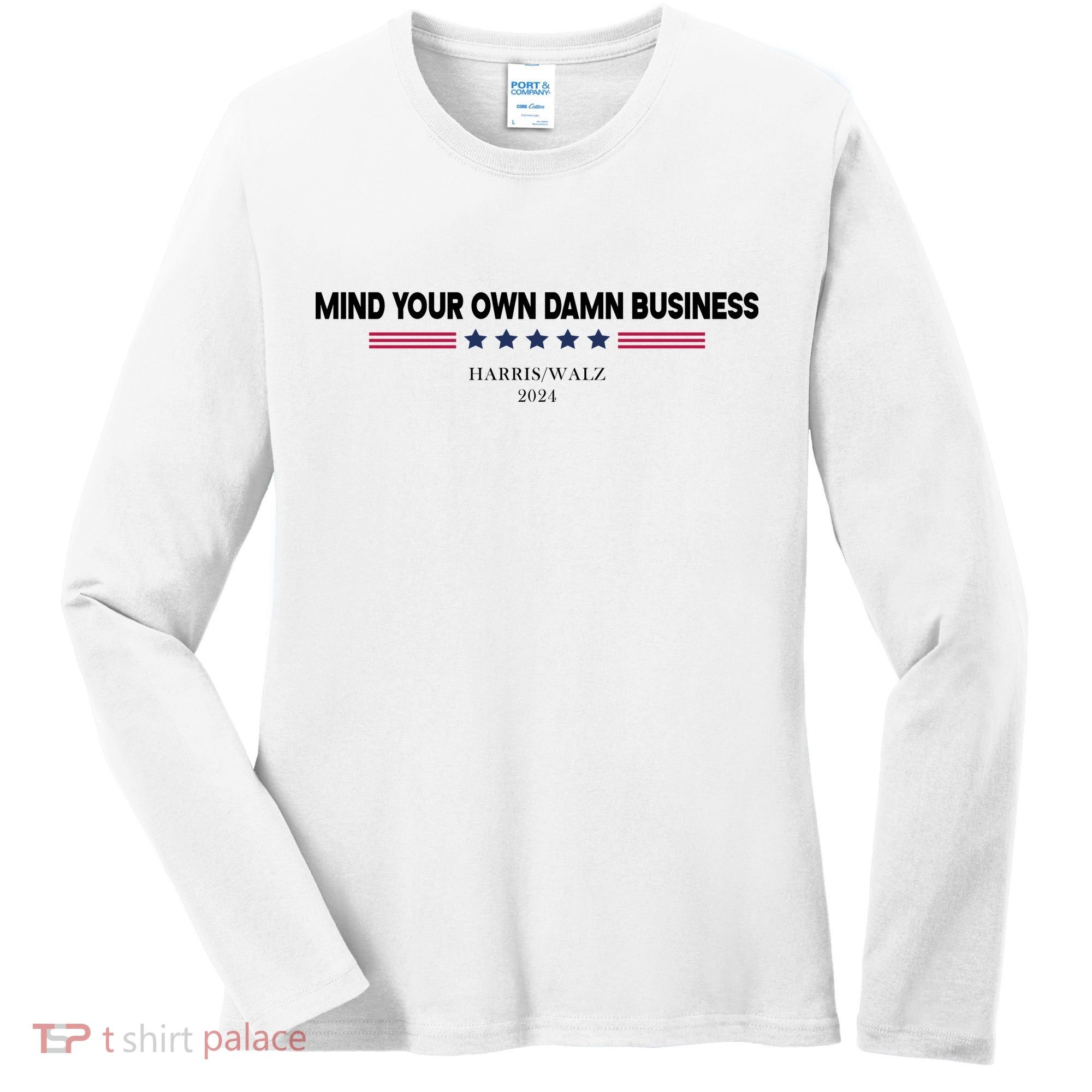 Harris Walz Mind Your Own Damn Business Election Women's Long Sleeve Shirt