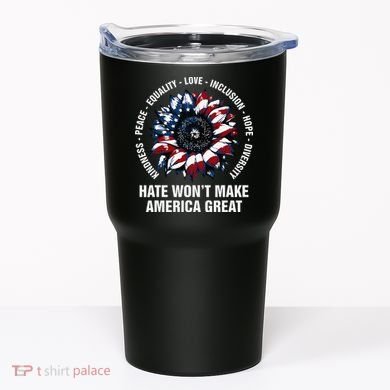 Hate WonT Make America Great Sunflower Kindness Peace Tumbler