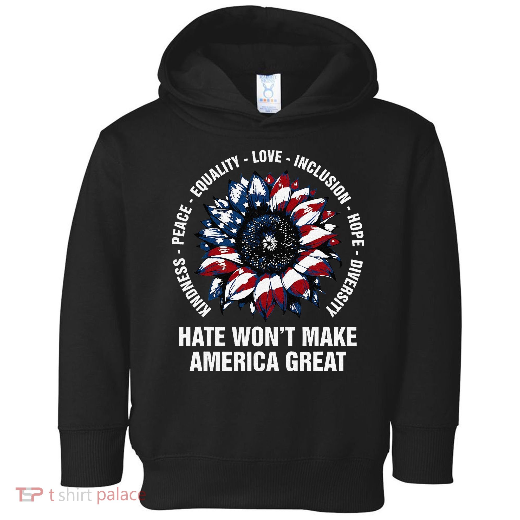 Hate WonT Make America Great Sunflower Kindness Peace Toddler Hoodie