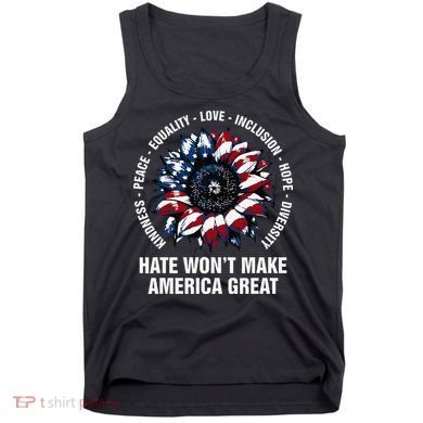 Hate WonT Make America Great Sunflower Kindness Peace Tank Top