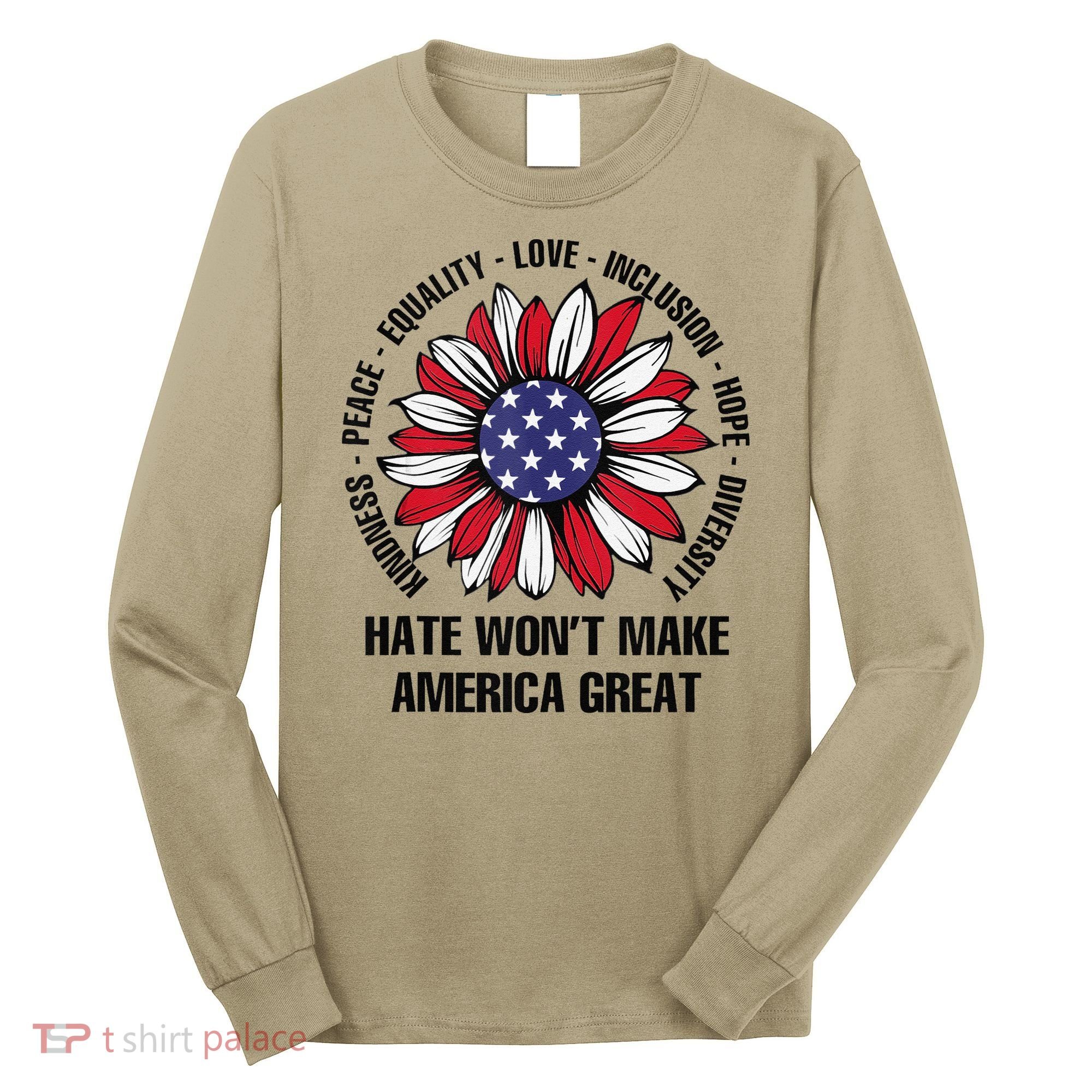 Hate WonT Make America Great Sunflower Kindness Peace Long Sleeve Shirt