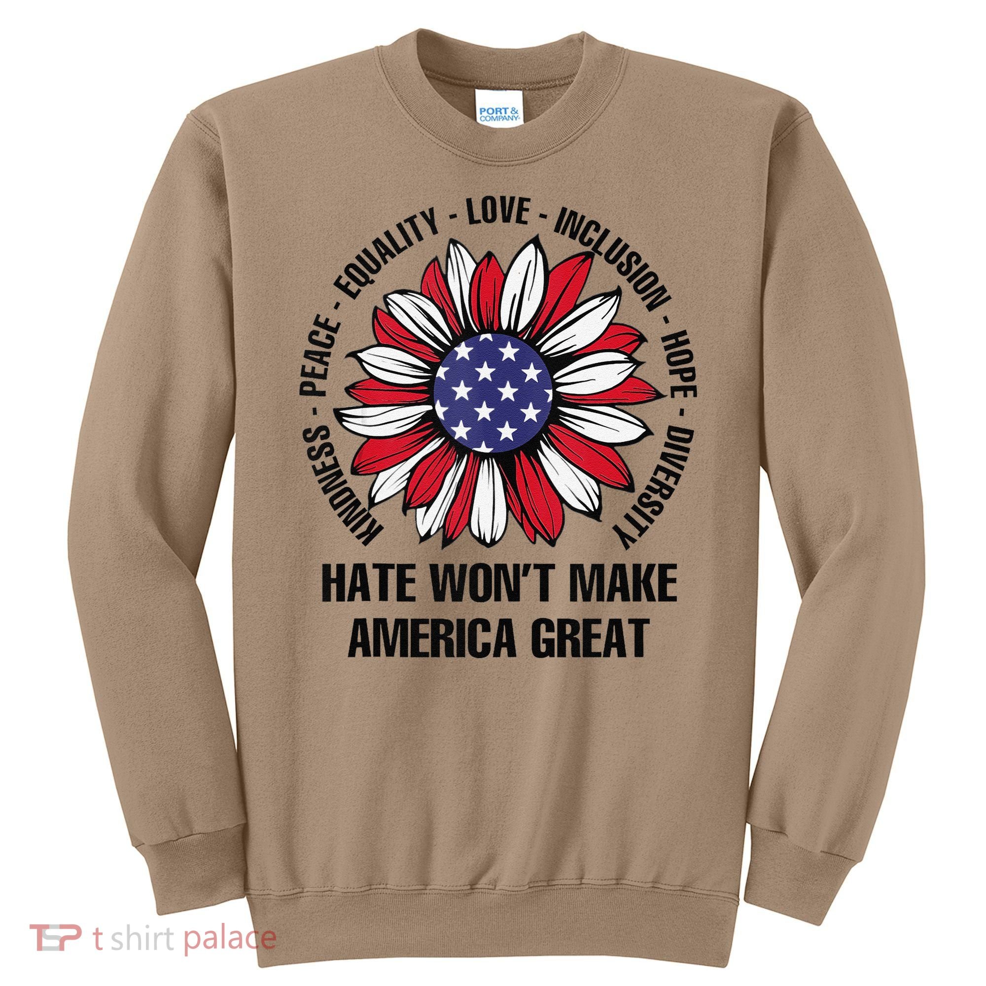 Hate WonT Make America Great Sunflower Kindness Peace Sweatshirt