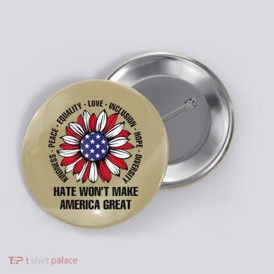 Hate WonT Make America Great Sunflower Kindness Peace Button