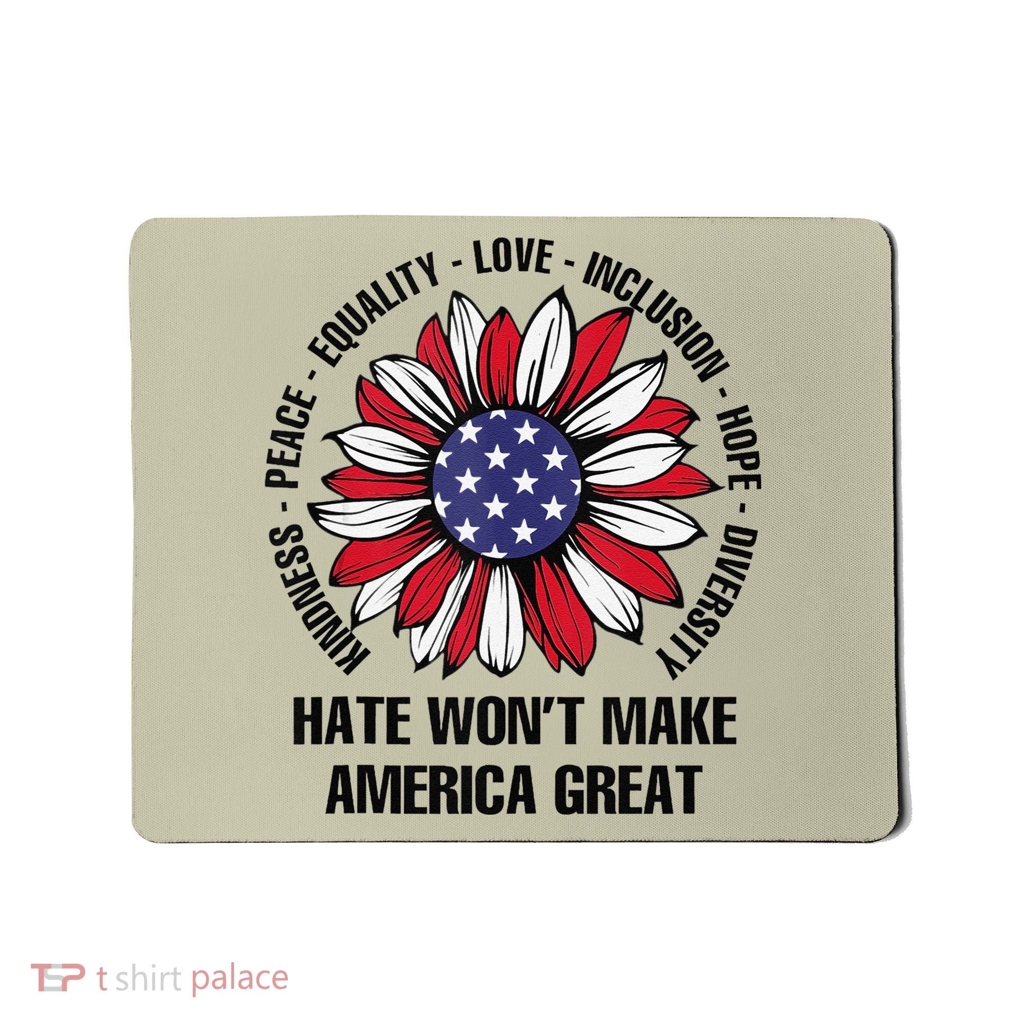 Hate WonT Make America Great Sunflower Kindness Peace Mousepad