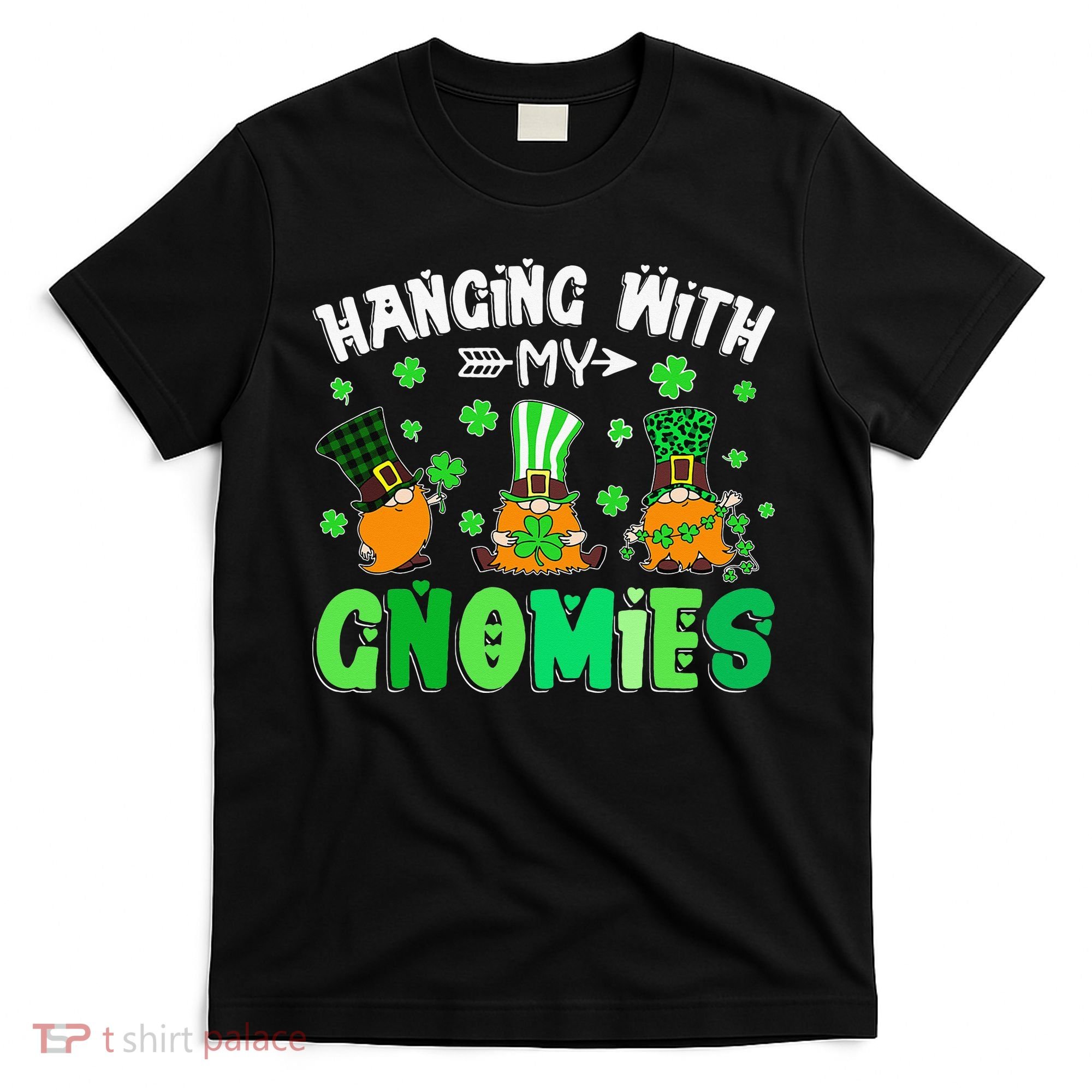 Hanging With My Gnomies Shamrock St Patrick's Day Irish T-Shirt