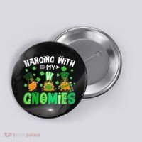 Hanging With My Gnomies Shamrock St Patrick's Day Irish Button thumb 0