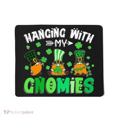 Hanging With My Gnomies Shamrock St Patrick's Day Irish Mousepad
