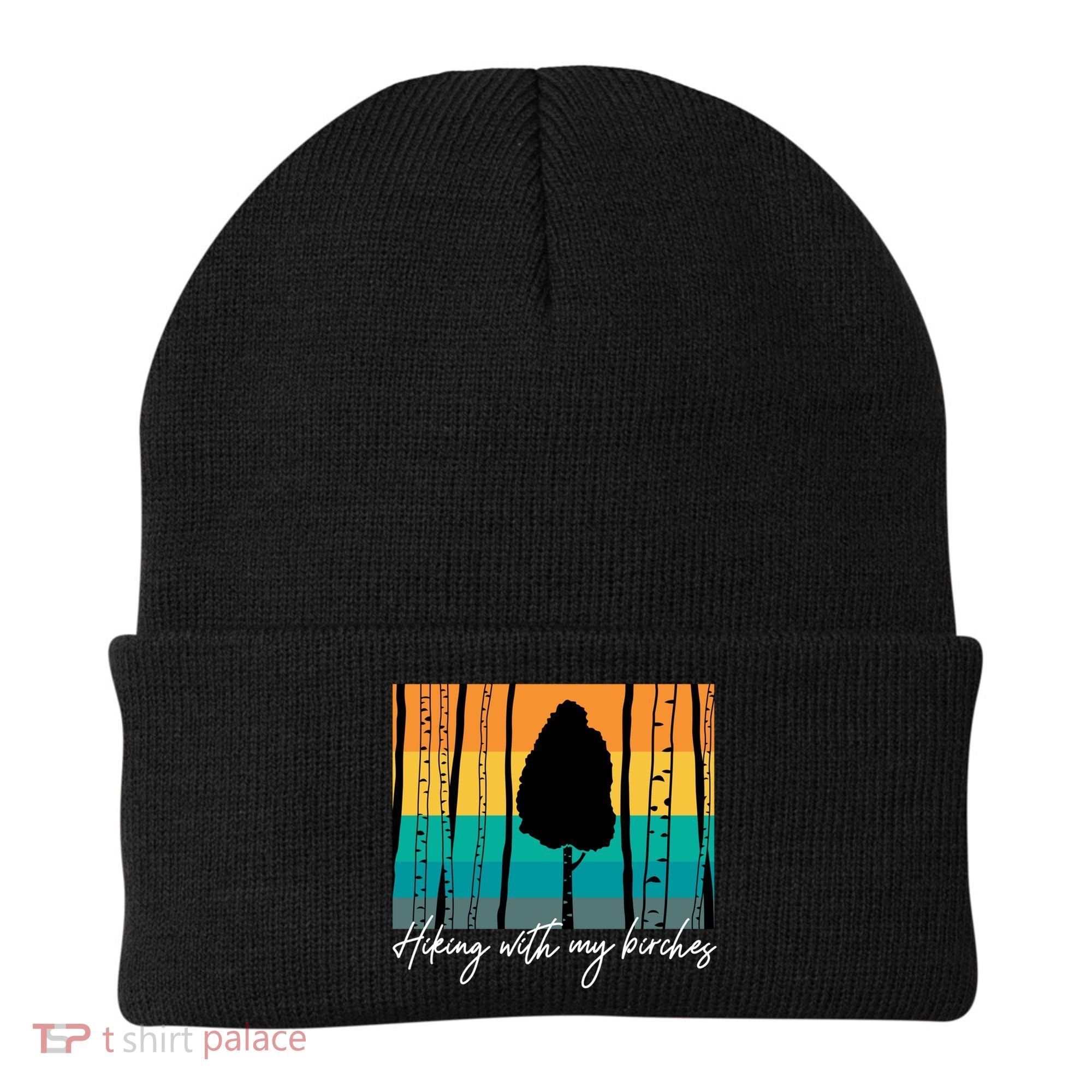 Hiking With My Birches Hilarious Campfire Hiking Funny Gift Beanie