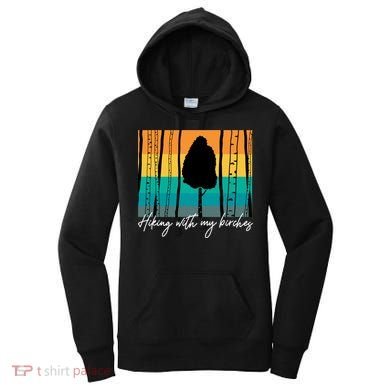 Hiking With My Birches Hilarious Campfire Hiking Funny Gift Women's Hoodie