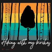 Hiking With My Birches Hilarious Campfire Hiking Funny Gift Women's Hoodie thumb 2