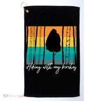 Hiking With My Birches Hilarious Campfire Hiking Funny Gift Golf Towel thumb 0