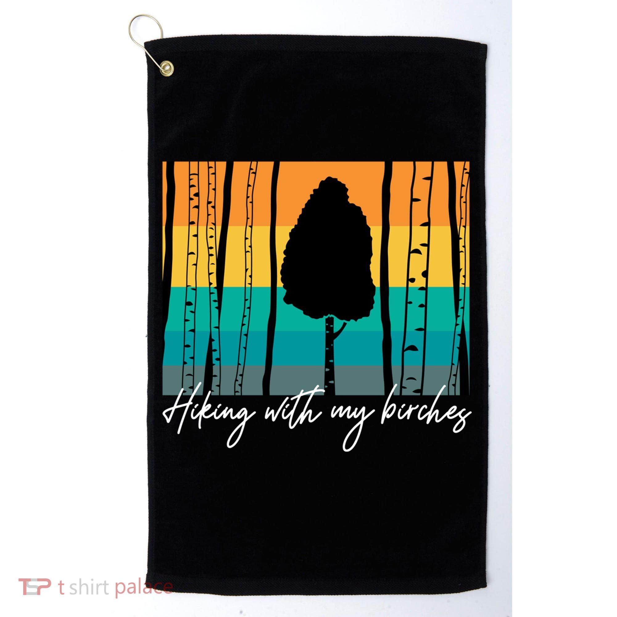 Hiking With My Birches Hilarious Campfire Hiking Funny Gift Golf Towel