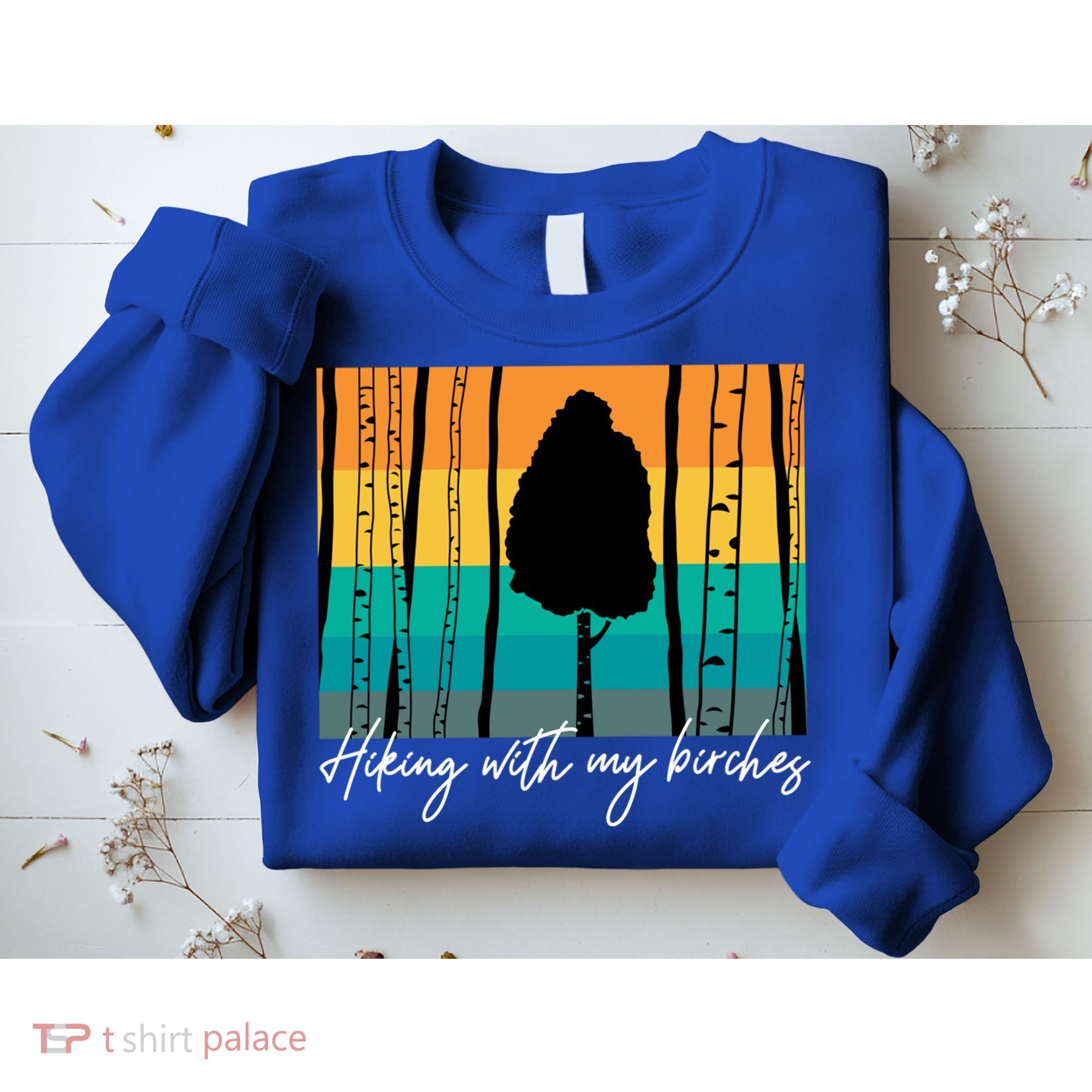Hiking With My Birches Hilarious Campfire Hiking Funny Gift Sweatshirt
