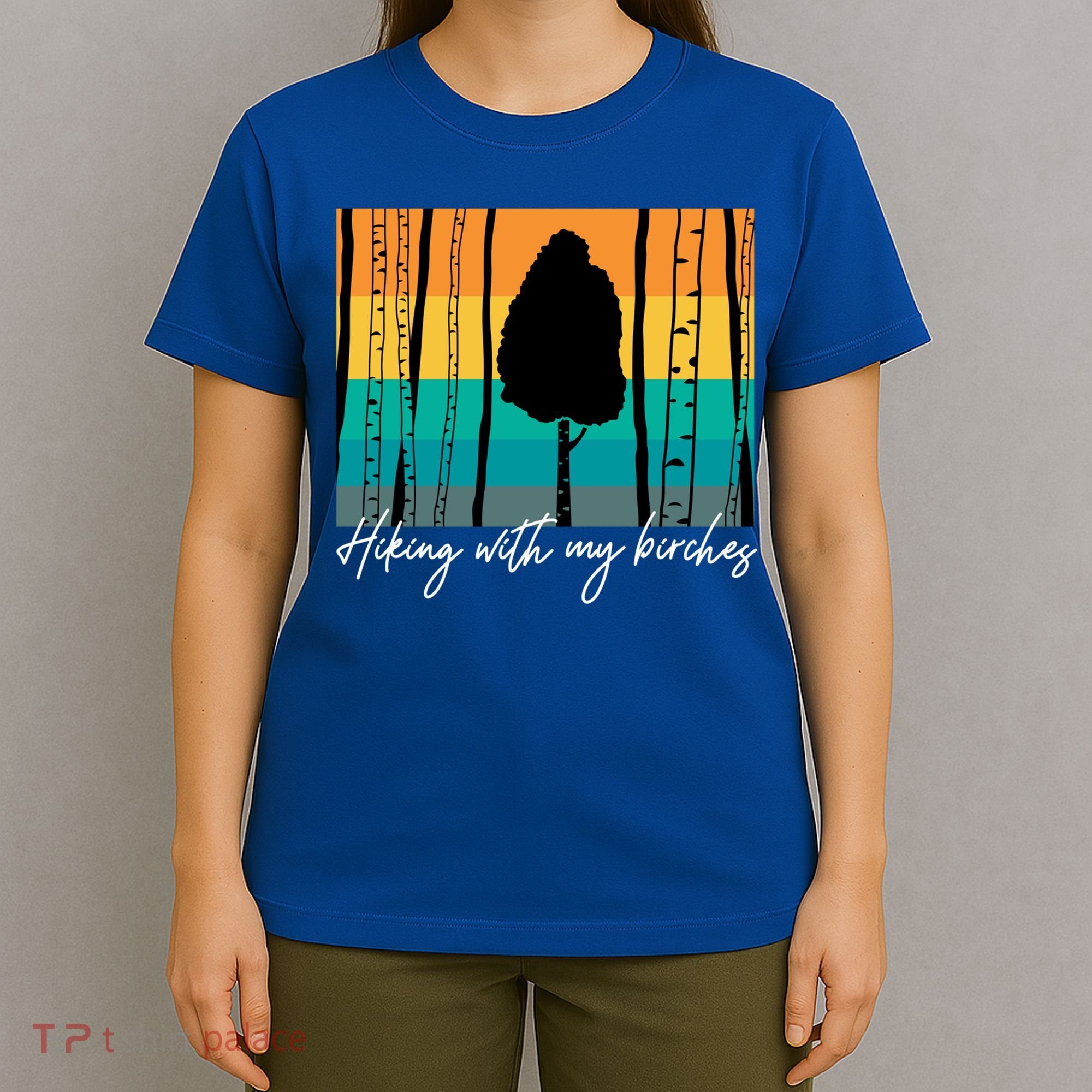 Hiking With My Birches Hilarious Campfire Hiking Funny Gift T-Shirt