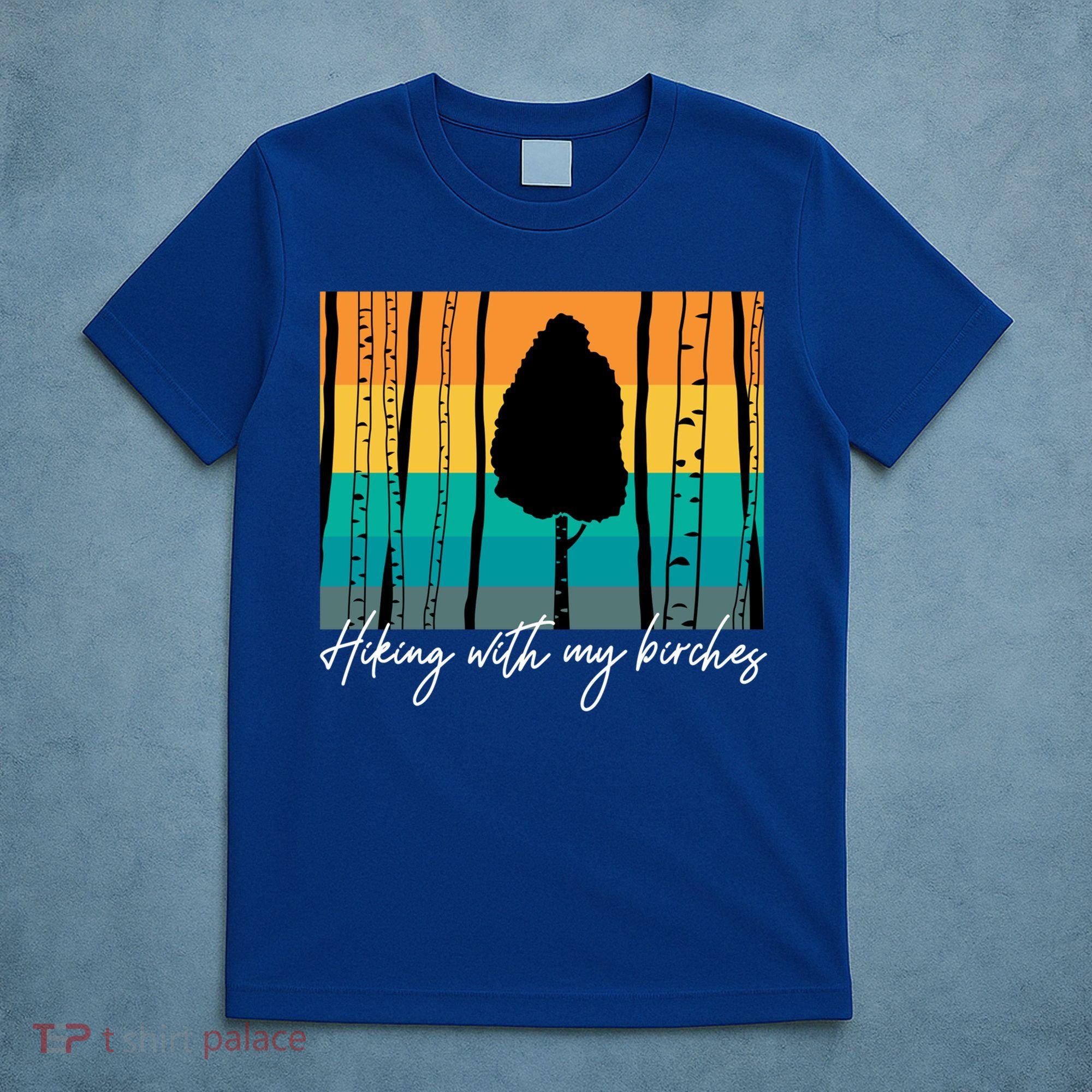 Hiking With My Birches Hilarious Campfire Hiking Funny Gift T-Shirt