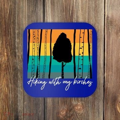 Hiking With My Birches Hilarious Campfire Hiking Funny Gift Coaster