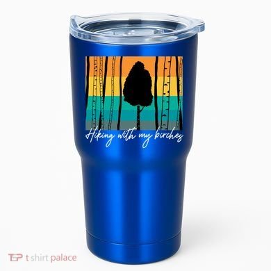 Hiking With My Birches Hilarious Campfire Hiking Funny Gift Tumbler
