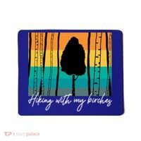 Hiking With My Birches Hilarious Campfire Hiking Funny Gift Mousepad thumb 0