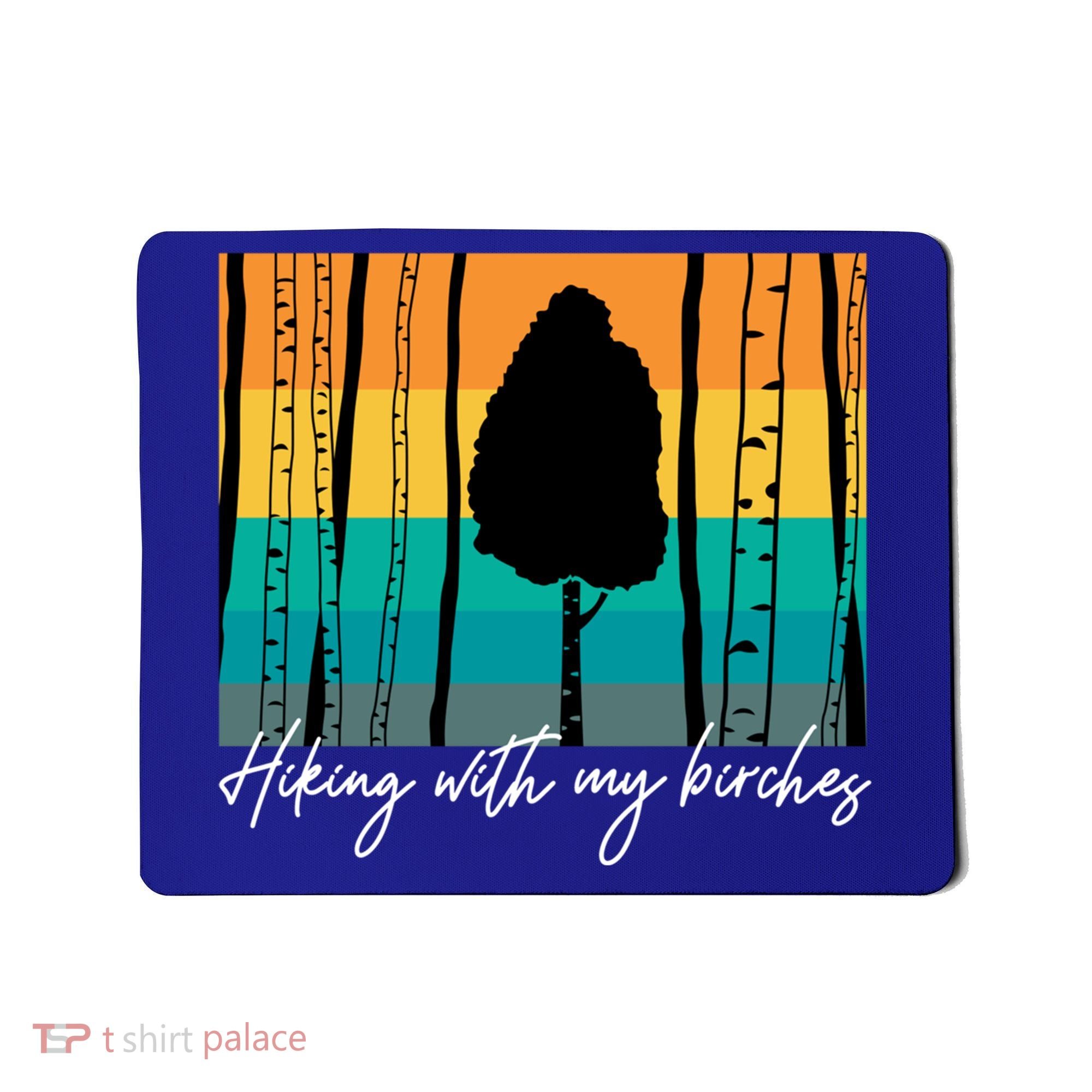 Hiking With My Birches Hilarious Campfire Hiking Funny Gift Mousepad