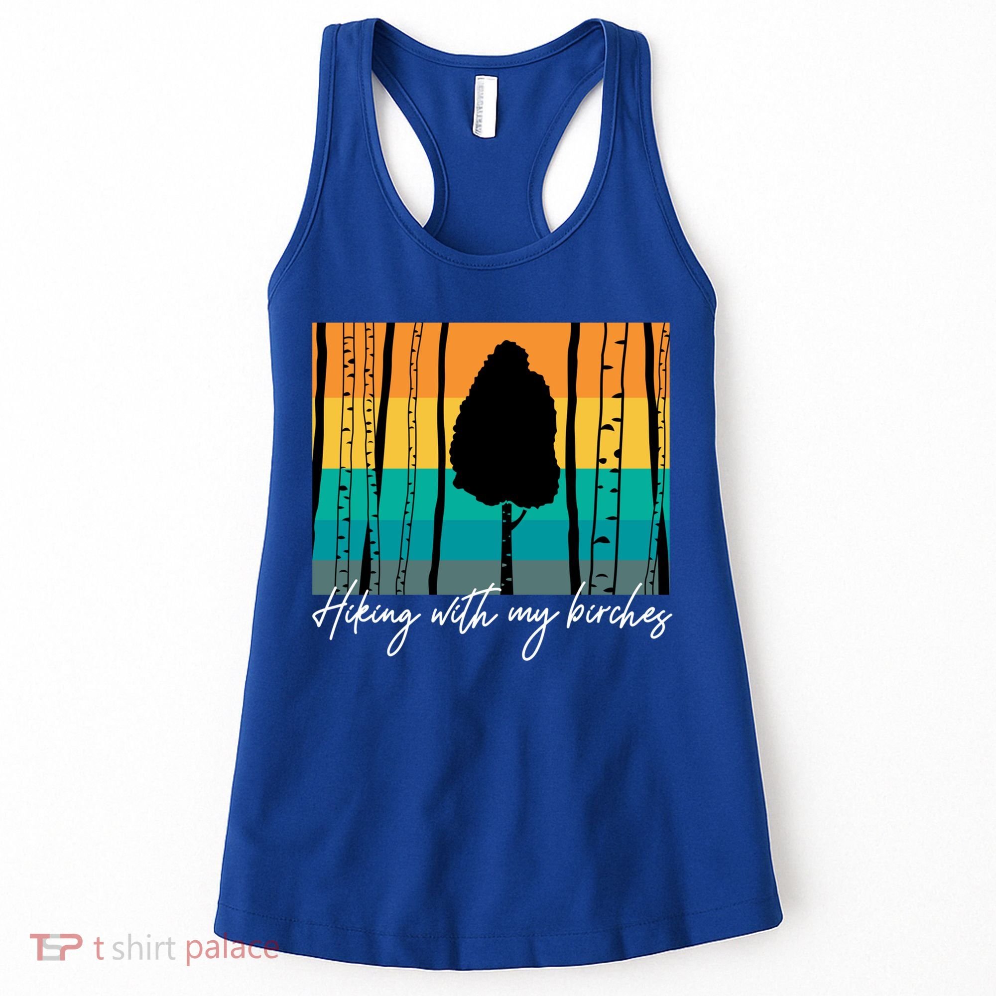 Hiking With My Birches Hilarious Campfire Hiking Funny Gift Women's Tank Top