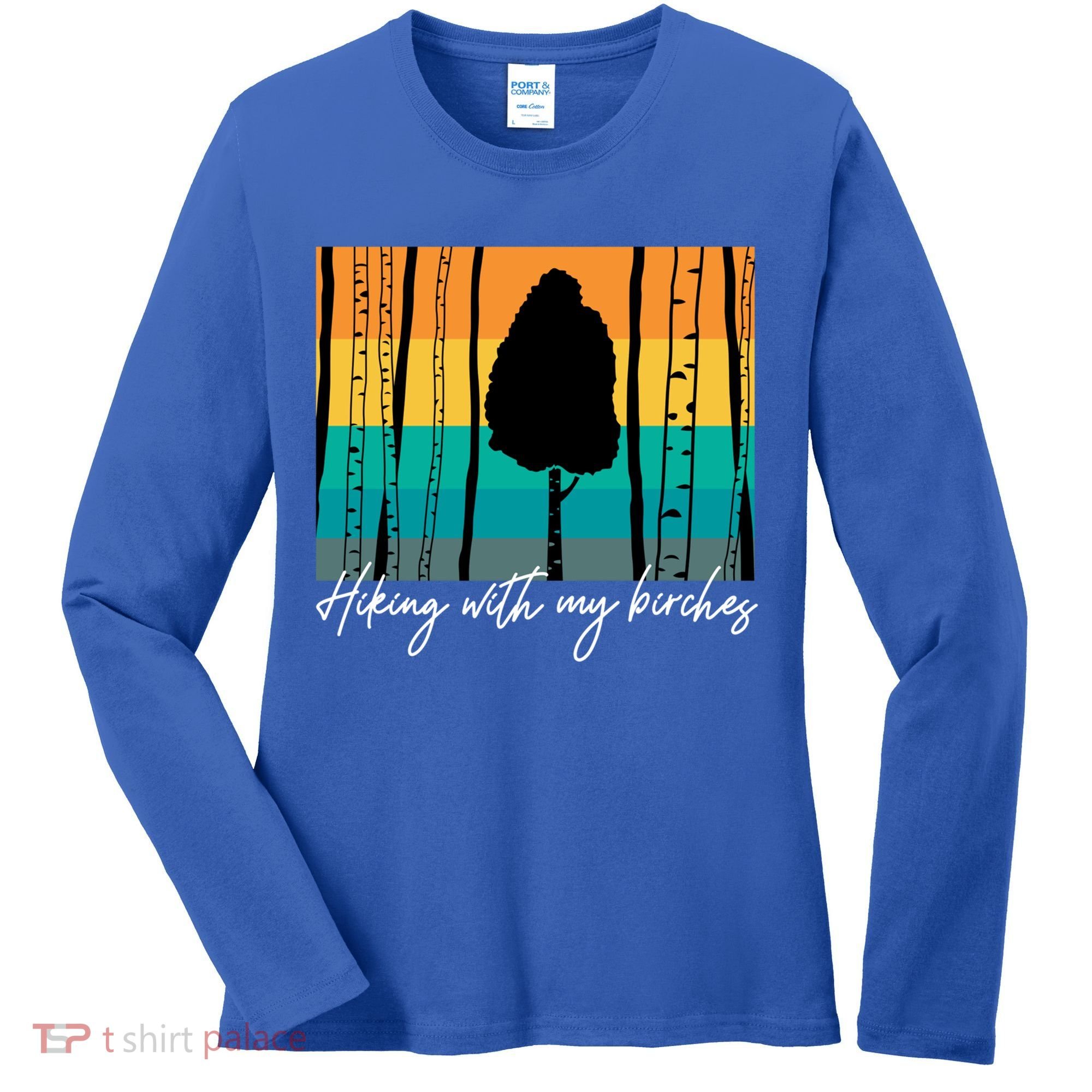 Hiking With My Birches Hilarious Campfire Hiking Funny Gift Women's Long Sleeve Shirt