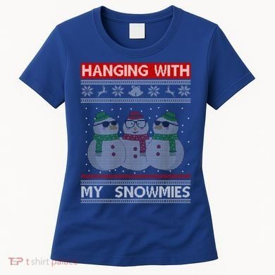 Hanging With My Snowmies Ugly Christmas Women's T-Shirt