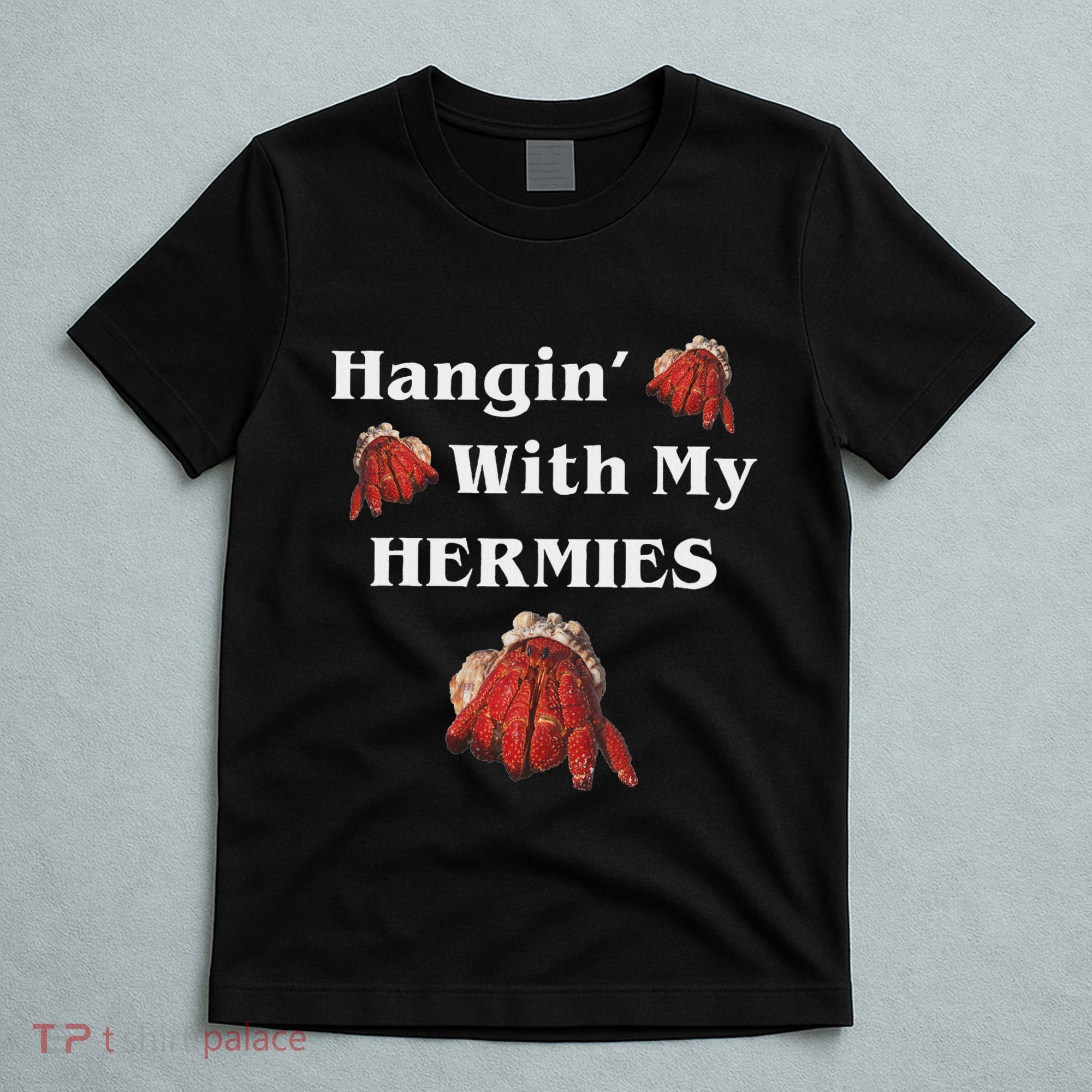 Hangin With My Hermies Funny Hermit Crab Lover T-Shirt