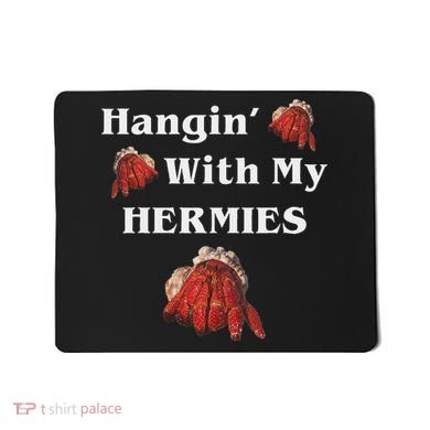 Hangin With My Hermies Funny Hermit Crab Lover Mousepad