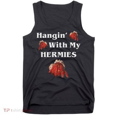 Hangin With My Hermies Funny Hermit Crab Lover Tank Top