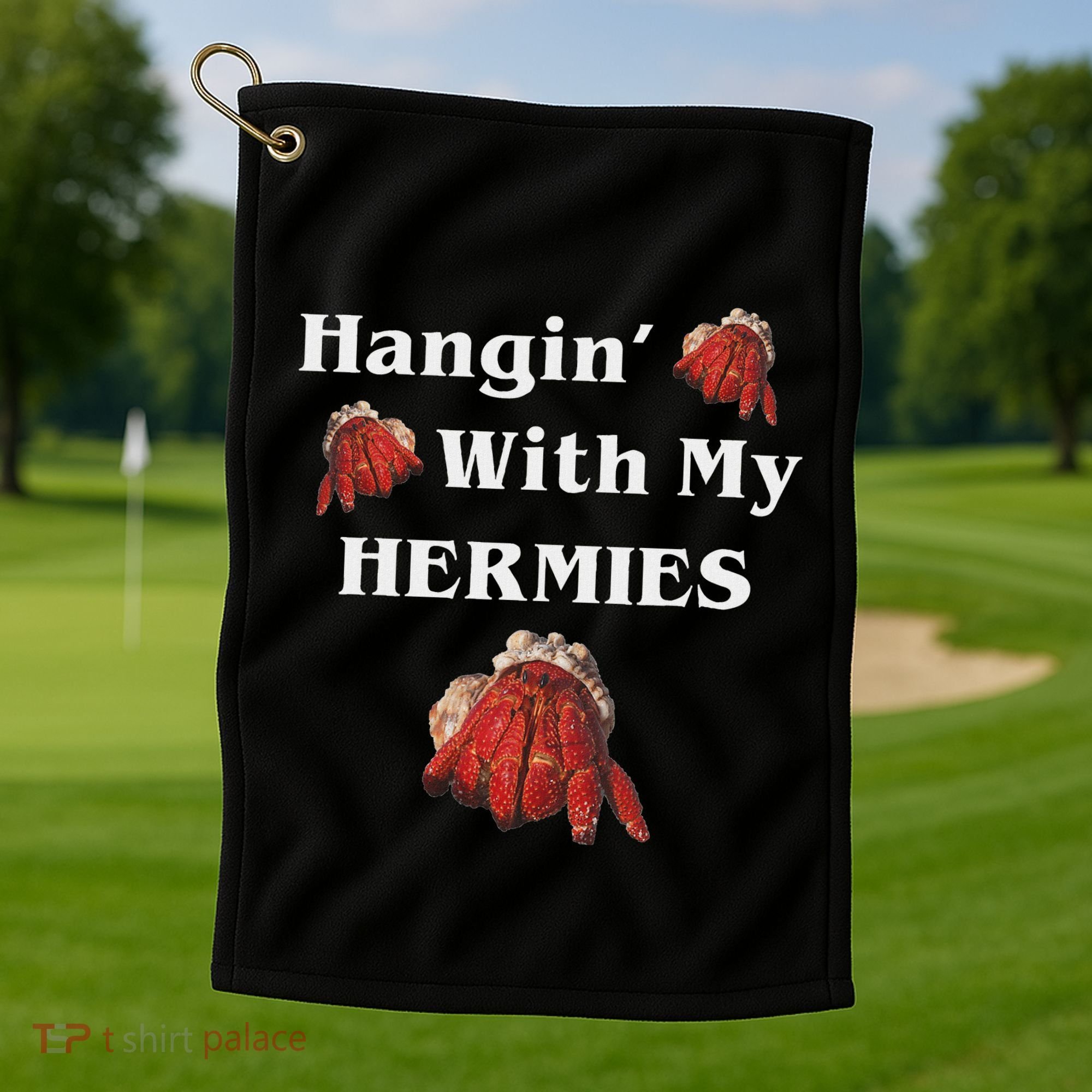 Hangin With My Hermies Funny Hermit Crab Lover Golf Towel