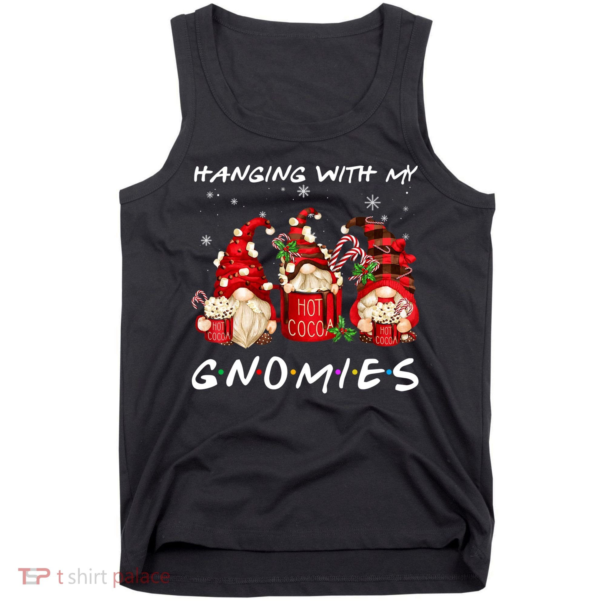 Hanging With My Gnomies Hot Cocoa Gnomes Chocolate Christmas Tank Top