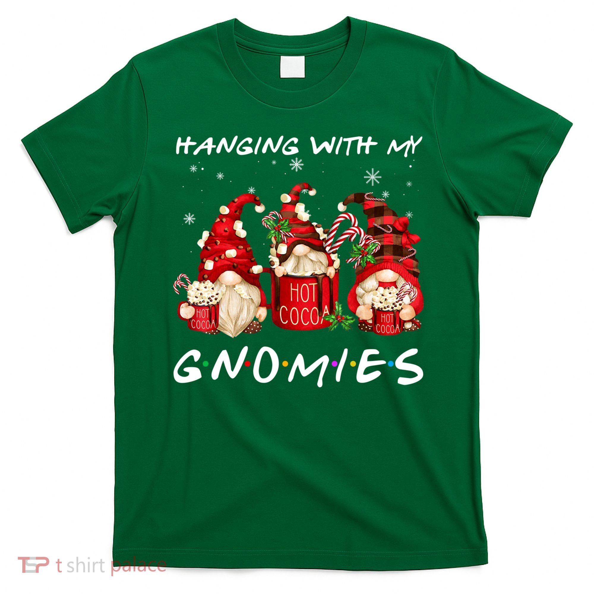 Hanging With My Gnomies Hot Cocoa Gnomes Chocolate Christmas T-Shirt