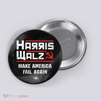 Harris Walz Make America Fail Again Anti Kamala Socialist Button